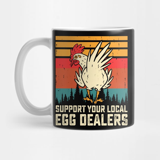 Support Your Local Egg Dealers T Shirt For Women Men by Xamgi